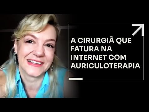 A CIRURGIÃ QUE FATURA NA INTERNET COM AURICULOTERAPIA | ERICO ROCHA