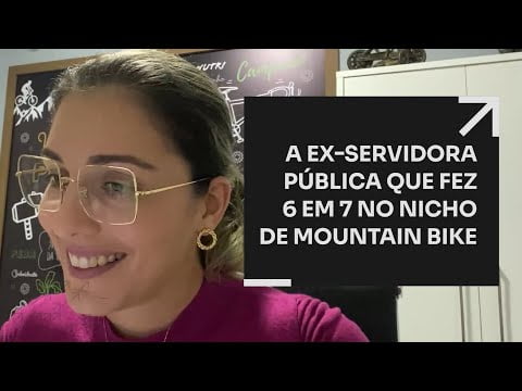A EX-SERVIDORA PÚBLICA QUE FEZ 6 EM 7 NO NICHO DE MOUNTAIN BIKE | ERICO ROCHA