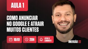 AULA #1 - COMO ANUNCIAR NO GOOGLE E ATRAIR MUITOS CLIENTES | IMERSÃO EM ANÚNCIOS ONLINE