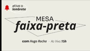 Podcast Mesa Faixa-Preta | Hugo Rocha
