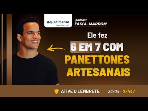 6 EM 7 COM PANETONES ARTESANAIS | PODCAST FAIXA MARROM