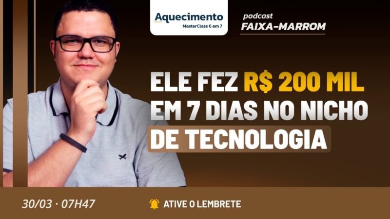 ELE FEZ R$ 200 MIL EM 7 DIAS NO NICHO DE TECNOLOGIA| PODCAST FAIXA MARROM