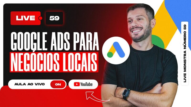 GOOGLE ADS PARA NEGÓCIOS LOCAIS | LIVE #59