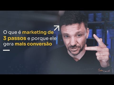 O QUE É MARKETING DE 3 PASSOS E PORQUE ELE GERA MAIS CONVERSÃO | ERICO ROCHA