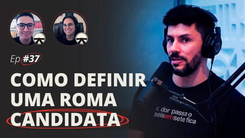COMO DEFINIR UMA ROMA CANDIDATA | MESA FAIXA-PRETA EPISÓDIO #37