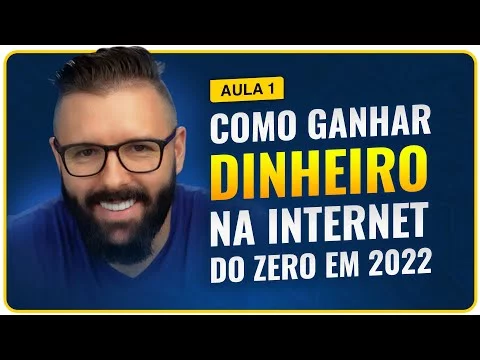 Aula 01 - Como Ganhar Dinheiro na Internet COMEÇANDO DO ZERO em 2022