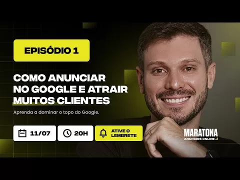 AULA #1 - COMO ANUNCIAR NO GOOGLE E ATRAIR MUITOS CLIENTES | MARATONA ANÚNCIOS ONLINE