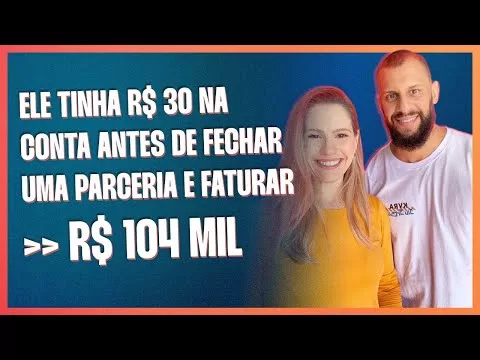 ELE TINHA R$30 NA CONTA ANTES DE FECHAR UMA PARCERIA E FATURAR R$104 MIL | ERICO ROCHA