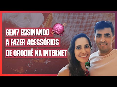 6EM7 ENSINANDO A FAZER ACESSÓRIOS DE CROCHÊ NA INTERNET | ERICO ROCHA