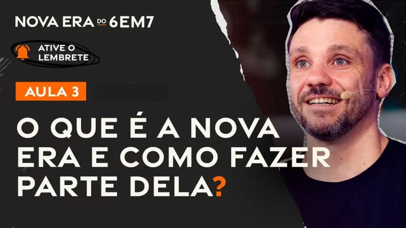 AULA 3 | O que é a Nova Era e como fazer parte dela? | Nova Era do 6em7