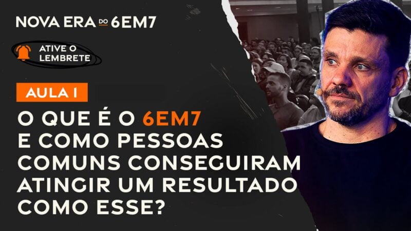 AULA1 | O que é 6em7 e como pessoas comuns conseguiram atingir esse resultado? | Nova Era do 6em7