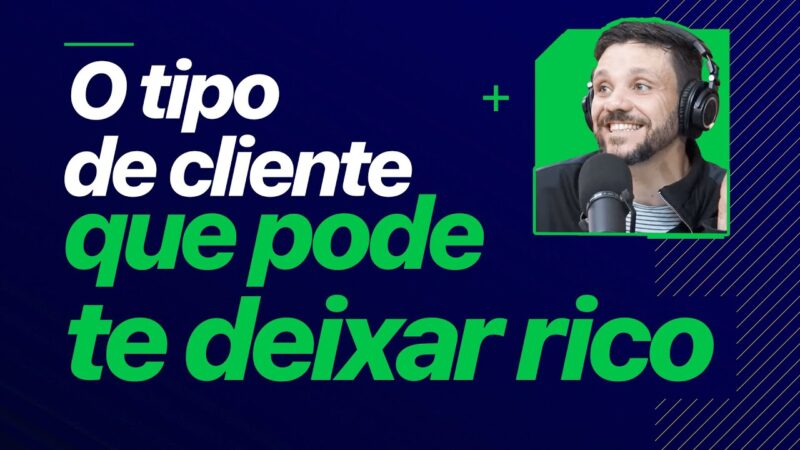 O TIPO DE CLIENTE QUE PODE TE DEIXAR RICO | ERICO ROCHA
