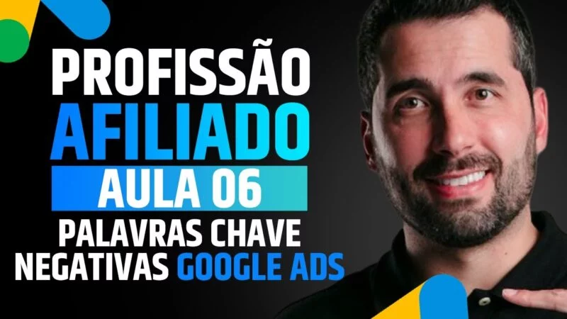 [Curso Gratuito - AULA 06] Palavras Chaves Negativas Google Ads