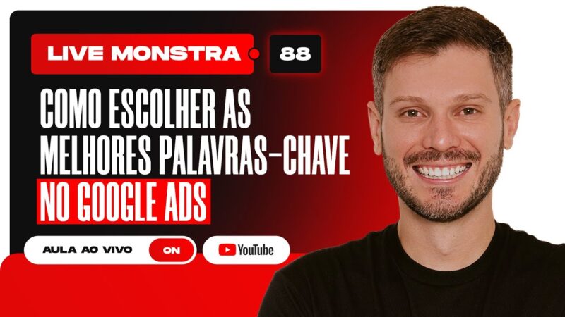 COMO ESCOLHER AS MELHORES PALAVRAS-CHAVE NO GOOGLE ADS | LIVE #88