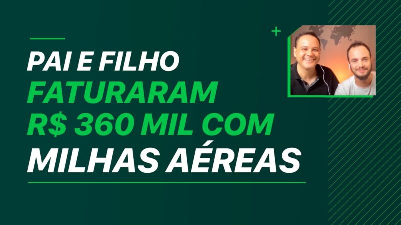 PAI E FILHO FATURARAM R$ 360 MIL COM MILHAS AÉREAS | ERICO ROCHA