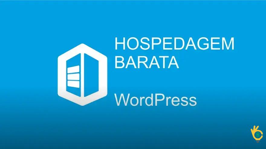 Qual a Melhor Hospedagem Wordpress Barata?